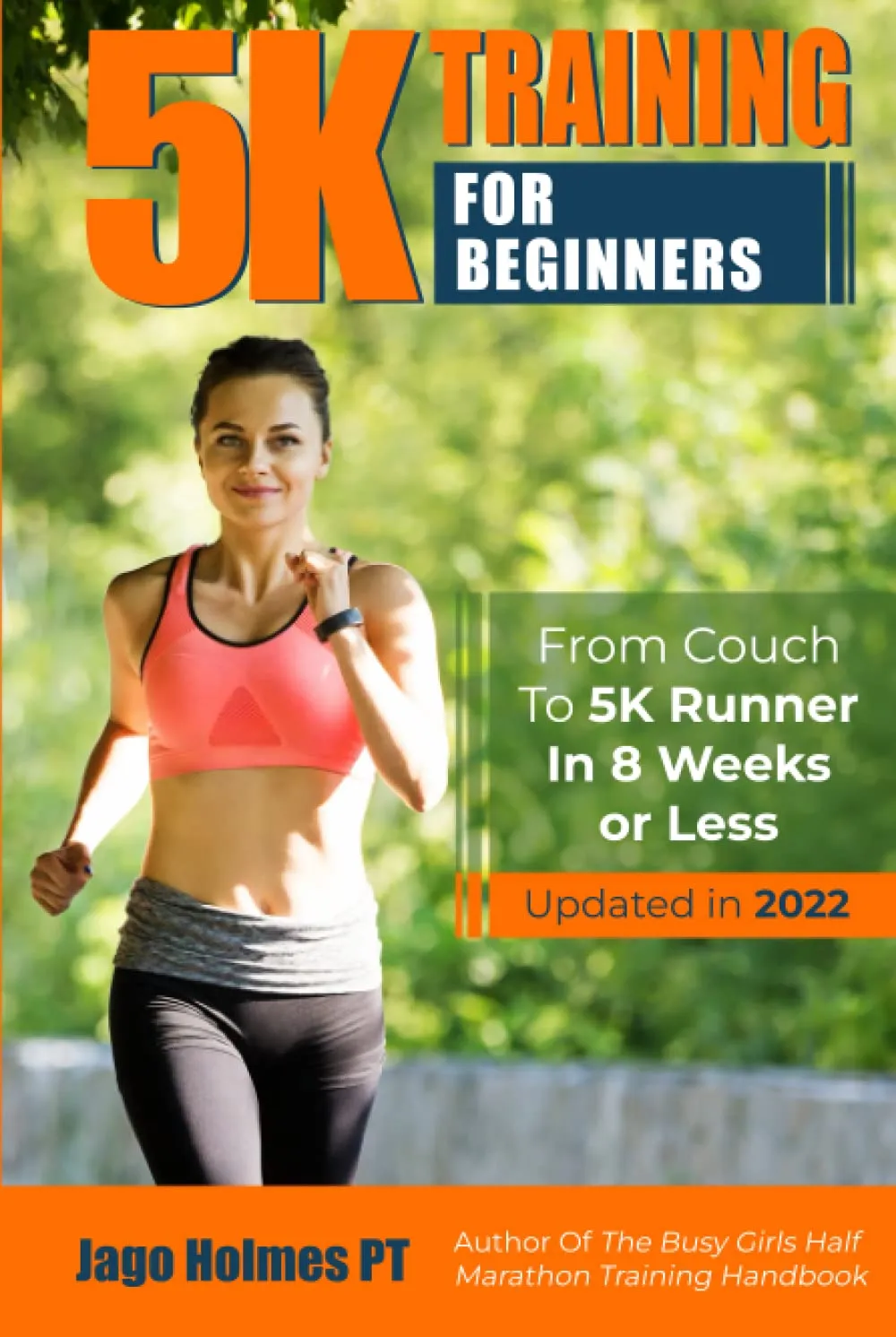 5K Training For Beginners: From Couch To 5K Runner In 8 Weeks Or Less Hardcover  May 15, 2023