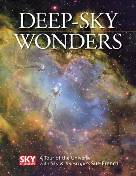 Deep-Sky Wonders: A Tour of the Universe with Sky and Telescope's Sue French Hardcover  September 22, 2011